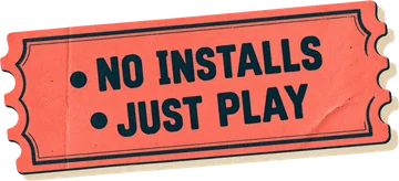 No installs, just play